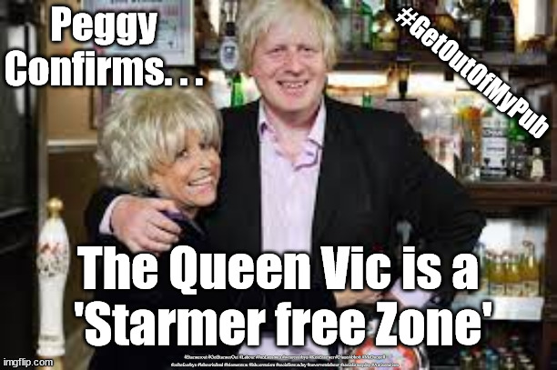 Starmer - thrown out of Bath Pub | Peggy 
Confirms. . . #GetOutOfMyPub; The Queen Vic is a 
'Starmer free Zone'; #Starmerout #GetStarmerOut #Labour #JonLansman #wearecorbyn #KeirStarmer #DianeAbbott #McDonnell #cultofcorbyn #labourisdead #Momentum #labourracism #socialistsunday #nevervotelabour #socialistanyday #Antisemitism | image tagged in starmer getoutofmypub,the raven bath pub,starmer labour leadership,labourisdead,labour local elections | made w/ Imgflip meme maker