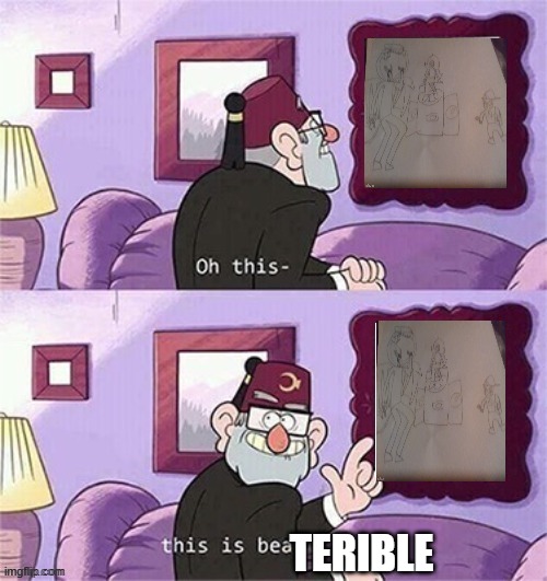 oh this this beautiful blank template | TERIBLE | image tagged in oh this this beautiful blank template | made w/ Imgflip meme maker