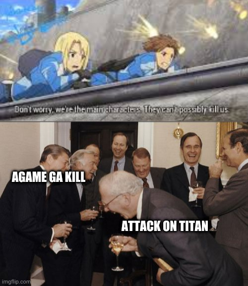 like sombody caresif you're the protagonist | AGAME GA KILL; ATTACK ON TITAN | image tagged in memes,laughing men in suits | made w/ Imgflip meme maker