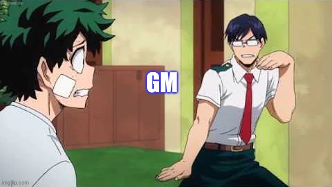 :D | GM | image tagged in iida jig | made w/ Imgflip meme maker