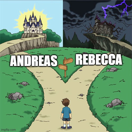 Two Paths | ANDREAS; REBECCA | image tagged in two paths,byskeskolan-memes | made w/ Imgflip meme maker
