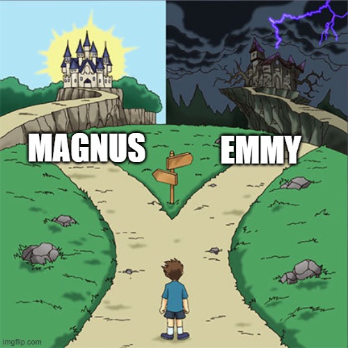 Two Paths | EMMY; MAGNUS | image tagged in two paths,byskeskolan-memes | made w/ Imgflip meme maker