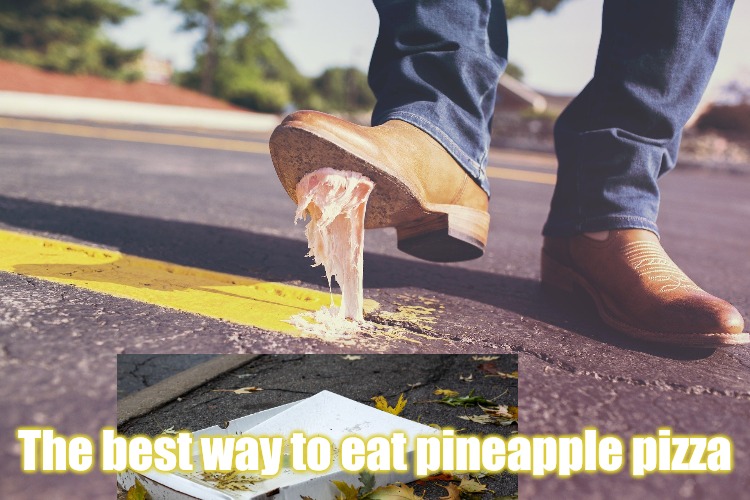 The best way to eat pineapple pizza | made w/ Imgflip meme maker