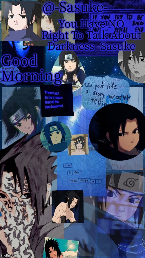 -Sasuke- | Good Morning | image tagged in -sasuke- | made w/ Imgflip meme maker