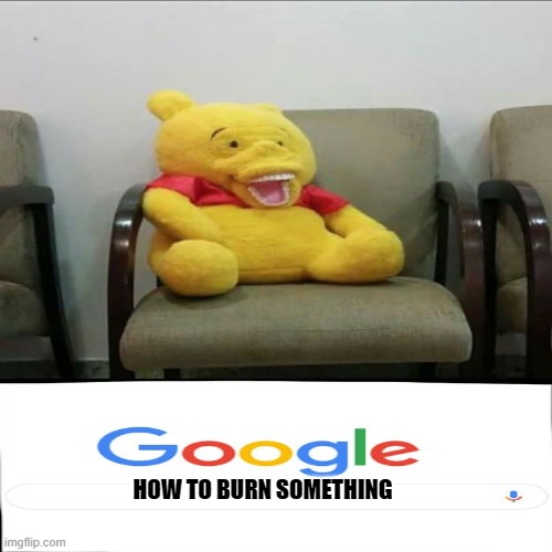 HOW TO BURN SOMETHING | made w/ Imgflip meme maker