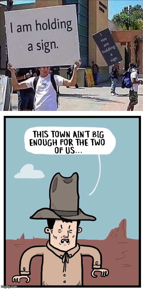 Something’s about to go down | image tagged in this town ain't big enough for the two of us | made w/ Imgflip meme maker