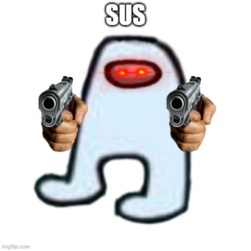 AMOGUS | SUS | image tagged in amogus,sus | made w/ Imgflip meme maker