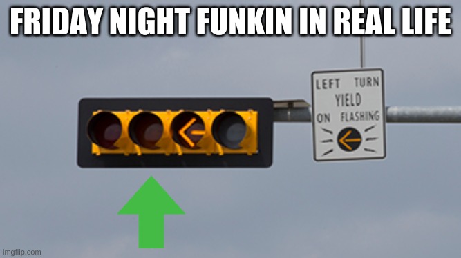  FRIDAY NIGHT FUNKIN IN REAL LIFE | image tagged in fnf,in feal life | made w/ Imgflip meme maker