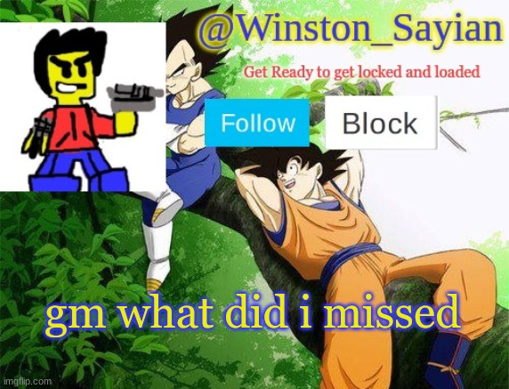 Winston's new template | gm what did i missed | image tagged in winston's new template | made w/ Imgflip meme maker