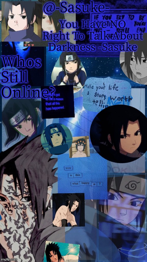 -Sasuke- | Whos Still Online? | image tagged in -sasuke- | made w/ Imgflip meme maker