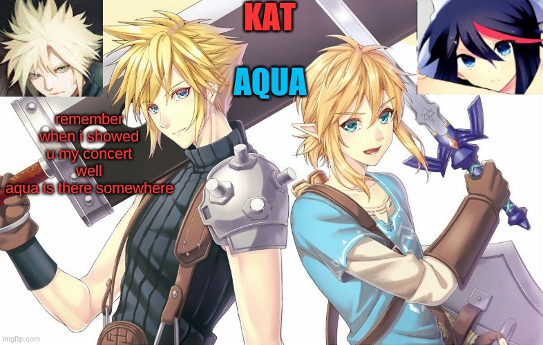 ff7xbotw announcement template | remember when i showed u my concert
well
aqua is there somewhere | image tagged in ff7xbotw announcement template | made w/ Imgflip meme maker