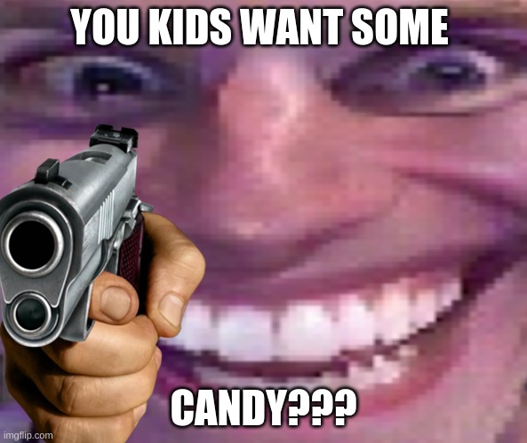 hmm, looks sus | YOU KIDS WANT SOME; CANDY??? | image tagged in sus,sus boi,boi cool sus,suss,ssus,ssuss | made w/ Imgflip meme maker