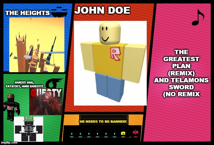 John Doe DLC Bundle | THE HEIGHTS; JOHN DOE; THE GREATEST PLAN (REMIX) AND TELAMONS SWORD (NO REMIX; GUEST 666, 1X1X1X1, AND GUESTY; HE NEEDS TO BE BANNED! | image tagged in smash ultimate dlc fighter profile | made w/ Imgflip meme maker
