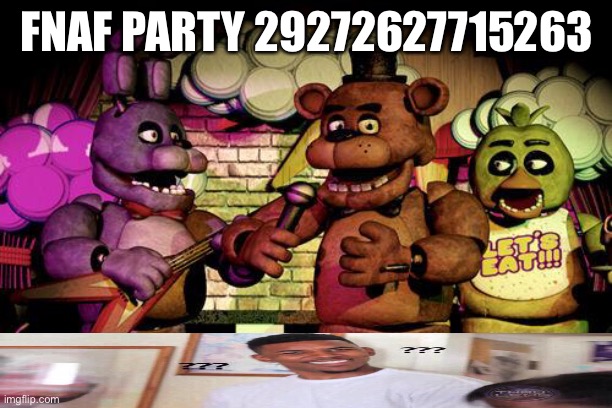 FNaF | FNAF PARTY 29272627715263 | image tagged in fnaf | made w/ Imgflip meme maker