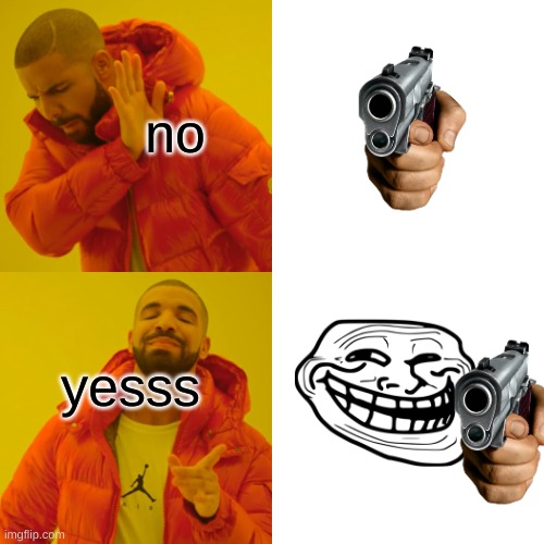 whats better<>? | no; yesss | image tagged in memes,drake hotline bling | made w/ Imgflip meme maker