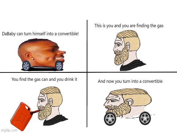 How to become a convertible (based on there is no meme: the suquel) | image tagged in dababy | made w/ Imgflip meme maker