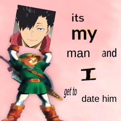 i'll share (only on wednesdays >:( ) | man; date him | image tagged in it's my ___ and i get to ____ | made w/ Imgflip meme maker