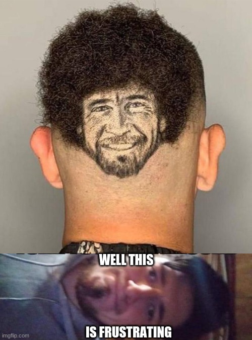 Well that looks wrong | WELL THIS; IS FRUSTRATING | image tagged in memes,eyeroll,bob ross,hair | made w/ Imgflip meme maker