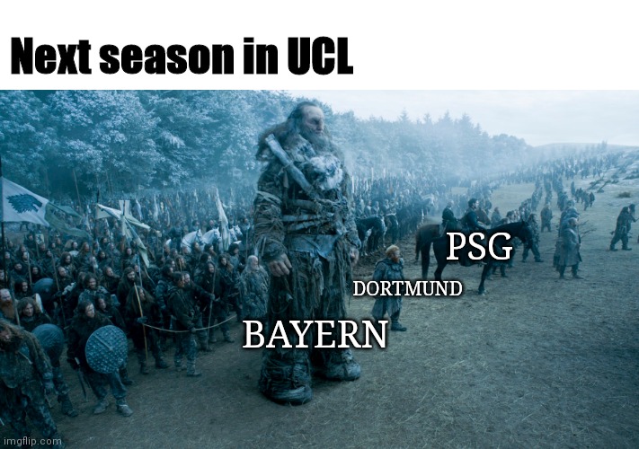 Next season in UCL; PSG; DORTMUND; BAYERN | image tagged in football | made w/ Imgflip meme maker