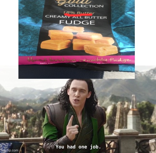 How is it all butter | image tagged in you had one job just the one,you had one job,memes | made w/ Imgflip meme maker