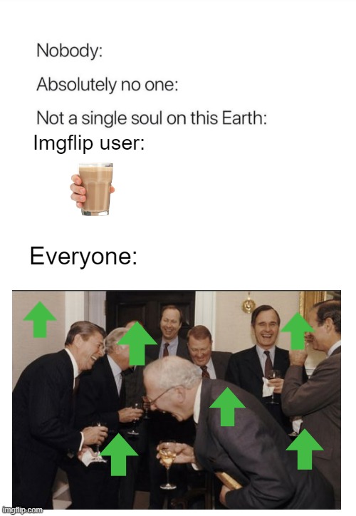 took me tooooo long | Imgflip user:; Everyone: | image tagged in nobody absolutely no one | made w/ Imgflip meme maker