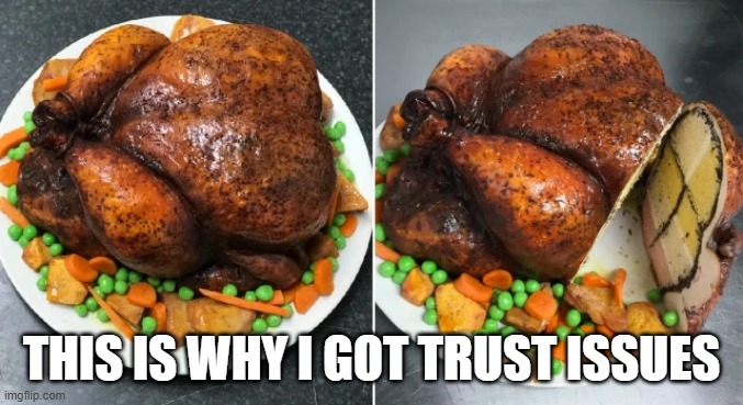THIS IS WHY I GOT TRUST ISSUES | image tagged in trust issues | made w/ Imgflip meme maker