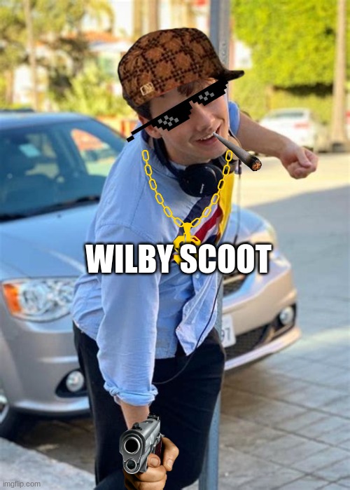 wilby scoot | WILBY SCOOT | image tagged in wilbur soot,wilby scoot,day 1,day 1 of memeifying famous people,i smoke every day-eyye-ey | made w/ Imgflip meme maker