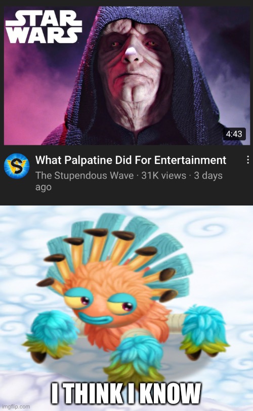 I THINK I KNOW | image tagged in star wars | made w/ Imgflip meme maker