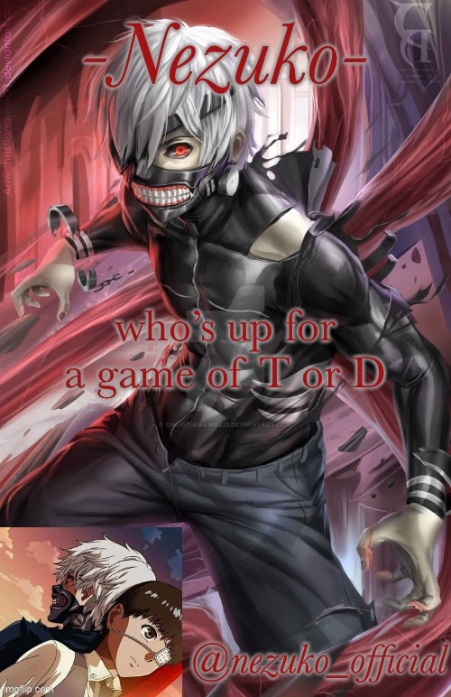 i’m bored | who’s up for a game of T or D | image tagged in nezuko_official temp | made w/ Imgflip meme maker