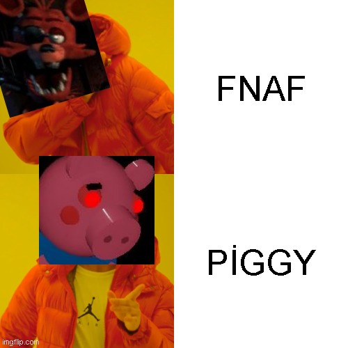 Did Piggy Won? | FNAF; PİGGY | image tagged in memes,drake hotline bling | made w/ Imgflip meme maker