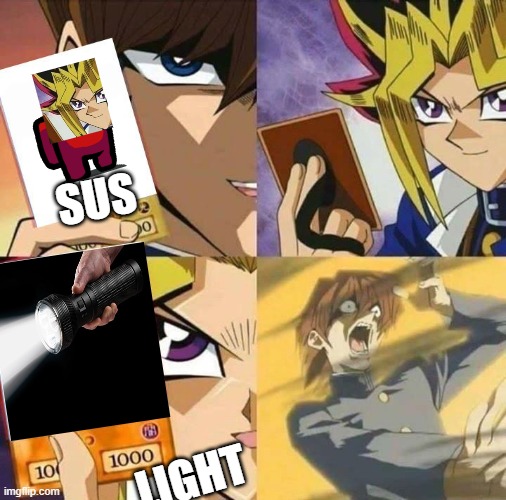 Yugioh card draw | SUS; LIGHT | image tagged in yugioh card draw | made w/ Imgflip meme maker