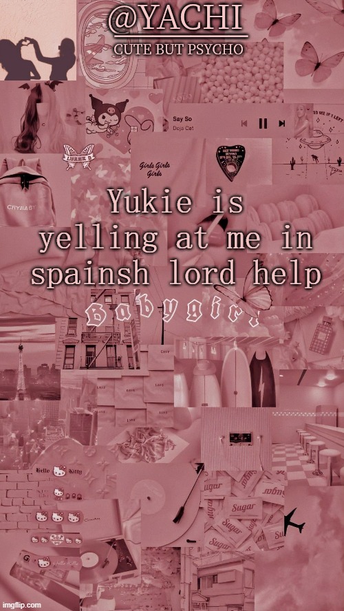 spanish* | Yukie is yelling at me in spainsh lord help | image tagged in yachis temp | made w/ Imgflip meme maker