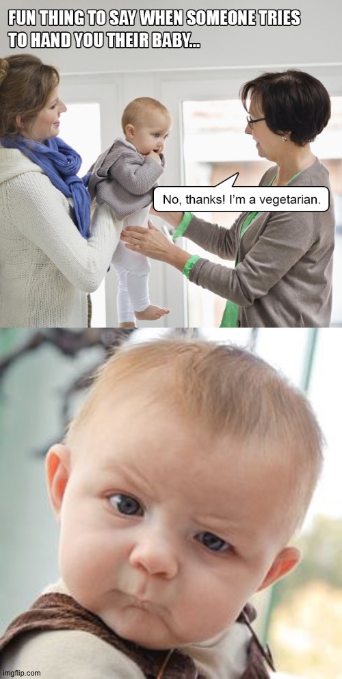 <gasp> | image tagged in memes,skeptical baby,vegetarian | made w/ Imgflip meme maker