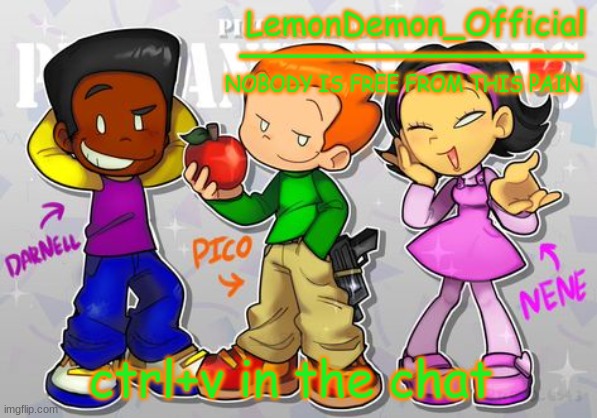 LemonDemon_Official newgrounds gang temp | ctrl+v in the chat | image tagged in lemondemon_official newgrounds gang temp | made w/ Imgflip meme maker