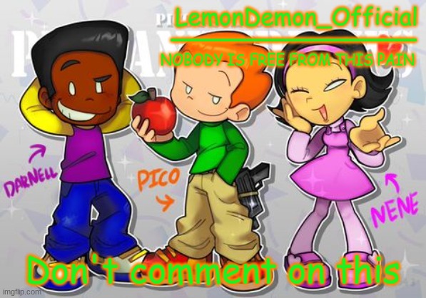 LemonDemon_Official newgrounds gang temp | Don't comment on this | image tagged in lemondemon_official newgrounds gang temp | made w/ Imgflip meme maker