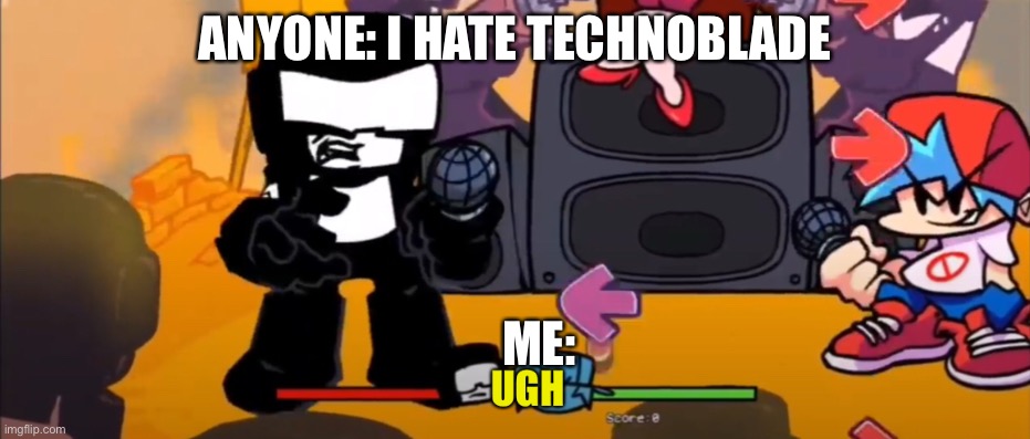 Ugh | ANYONE: I HATE TECHNOBLADE; ME: | image tagged in ugh | made w/ Imgflip meme maker