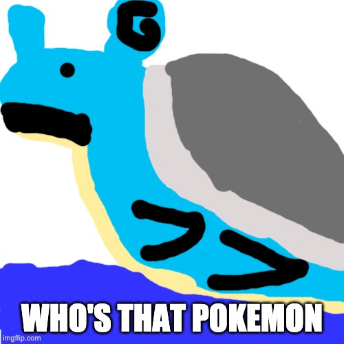 water type | WHO'S THAT POKEMON | image tagged in memes,blank transparent square | made w/ Imgflip meme maker