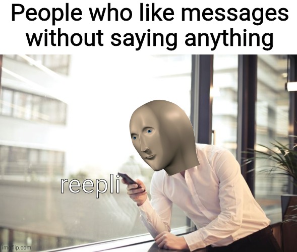  People who like messages without saying anything; reepli | image tagged in blank white template | made w/ Imgflip meme maker