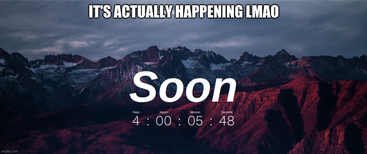 IT'S ACTUALLY HAPPENING LMAO | made w/ Imgflip meme maker
