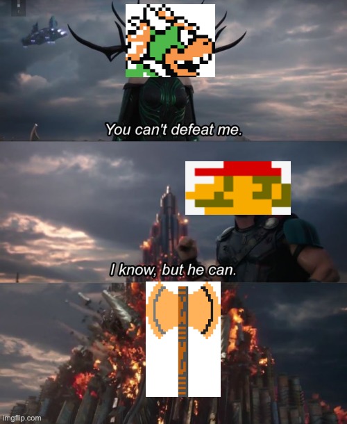 Why is there an axe there? | image tagged in you can't defeat me,mario | made w/ Imgflip meme maker