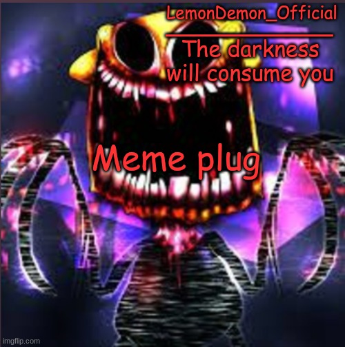 LemonDemon_Official | Meme plug | image tagged in lemondemon_official | made w/ Imgflip meme maker