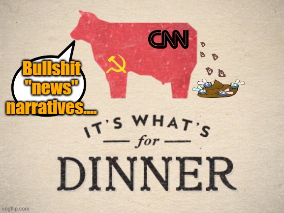 "Narrative", it's what's for dinner | Bullshit "news" narratives.... | image tagged in where's the beef,cnn fake news,maga | made w/ Imgflip meme maker