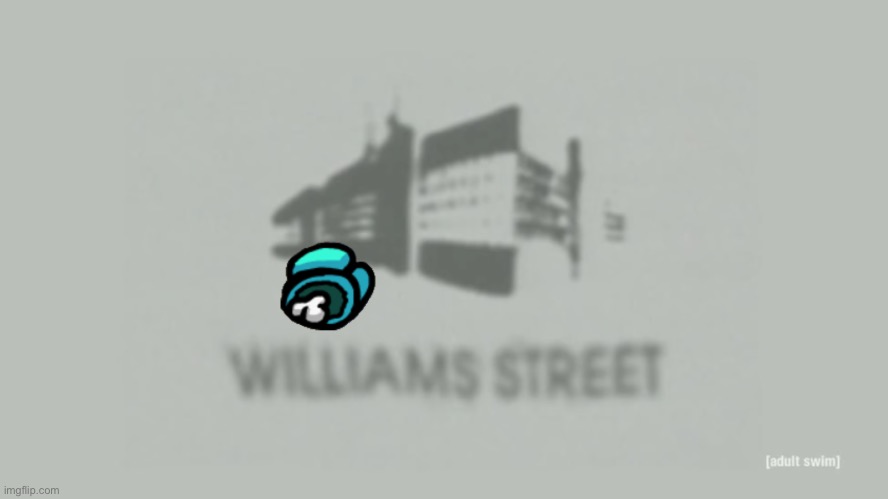 Williams Street | image tagged in williams street | made w/ Imgflip meme maker