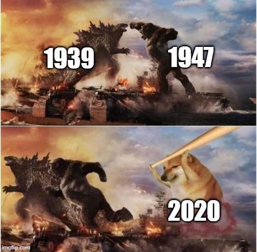 Kong Godzilla Doge | 1947; 1939; 2020 | image tagged in kong godzilla doge | made w/ Imgflip meme maker