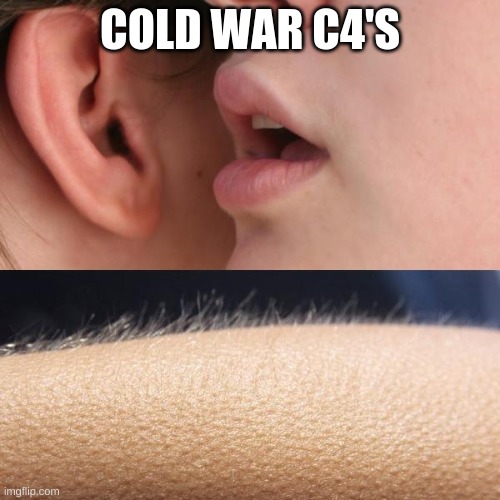 Wisper and magic | COLD WAR C4'S | image tagged in whisper and goosebumps | made w/ Imgflip meme maker