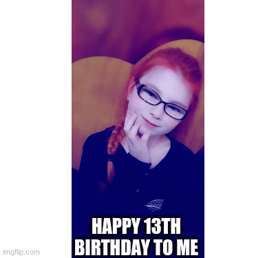 Happy Birthday To Me! | HAPPY 13TH BIRTHDAY TO ME | image tagged in gifs,my 13 birthday | made w/ Imgflip images-to-gif maker