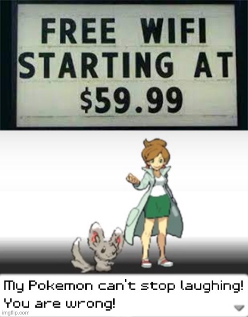 I could be wrong, but I'm pretty sure $59.99 is not free. | image tagged in my pokemon can't stop laughing you are wrong | made w/ Imgflip meme maker