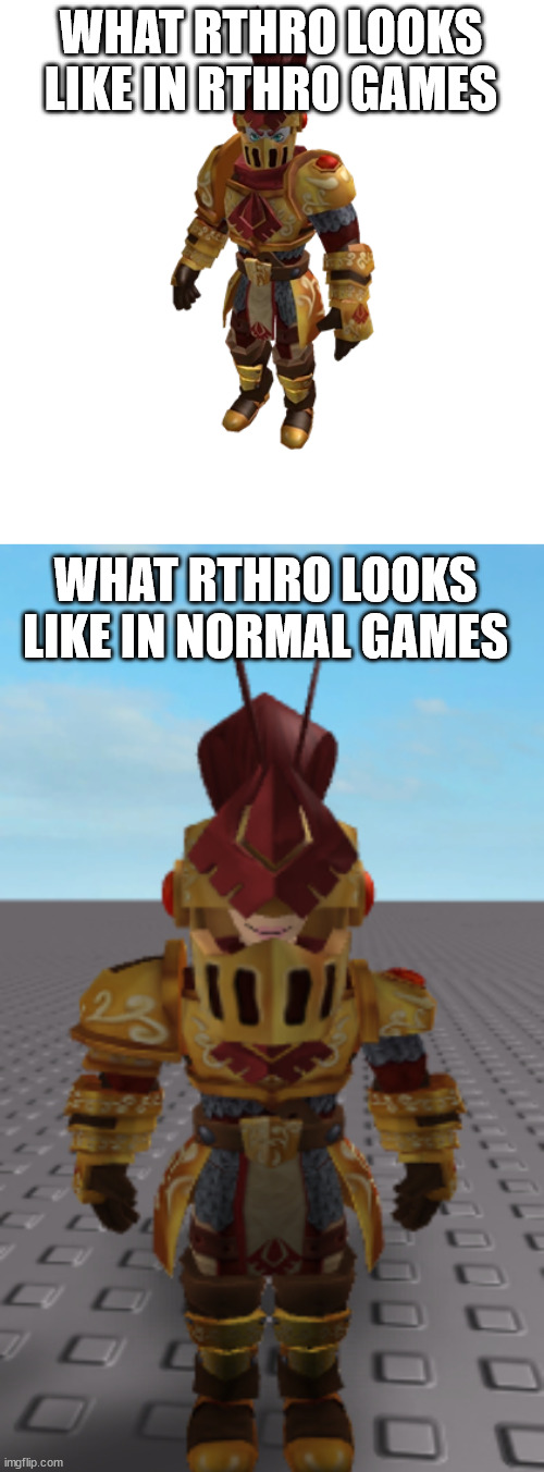 WHAT RTHRO LOOKS LIKE IN RTHRO GAMES WHAT RTHRO LOOKS LIKE IN NORMAL GAMES | made w/ Imgflip meme maker