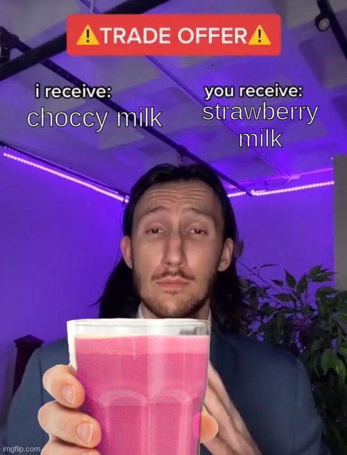 yum | strawberry milk; choccy milk | image tagged in choccy milk | made w/ Imgflip meme maker