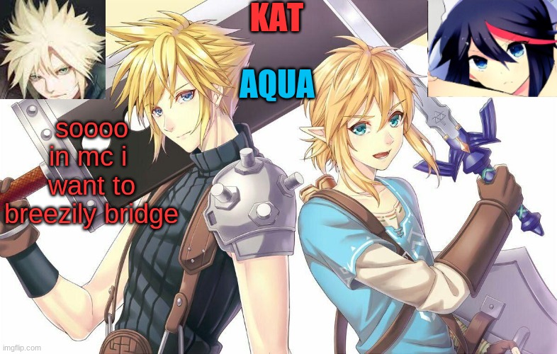 ff7xbotw announcement template | soooo
in mc i  want to breezily bridge | image tagged in ff7xbotw announcement template | made w/ Imgflip meme maker